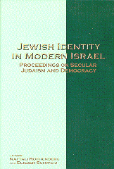 Jewish Identity in Modern Israel: Proceedings on Secular Judaism and Democracy